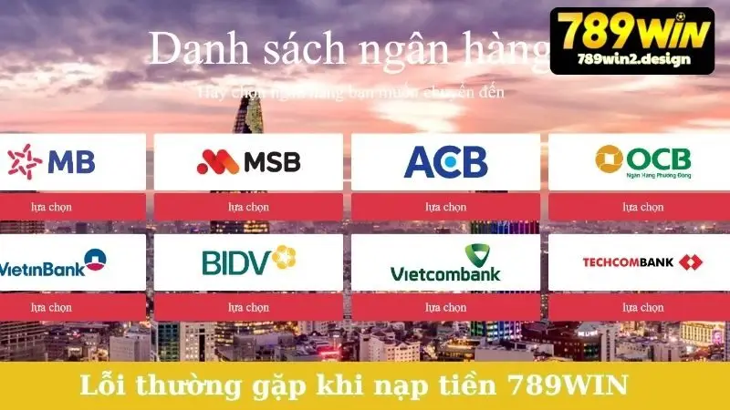 Nạp tiền Tổng hợp vài lỗi thường gặp khi nạp tiền 789WIN và cách khắc phục